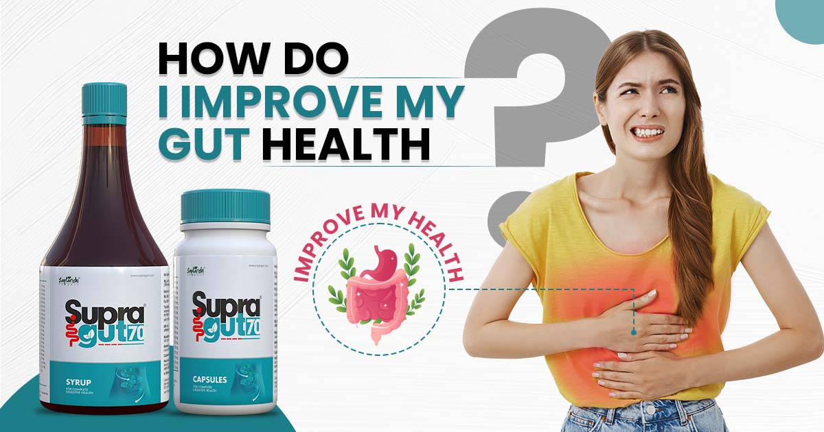 How Do I Improve My Gut Health?
